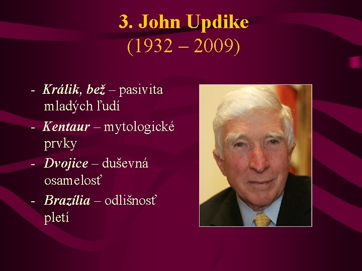 3. John Updike (1932 – 2009) - Králik, bež – pasivita mladých ľudí -