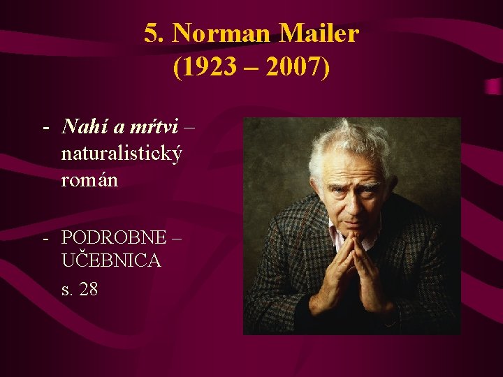 5. Norman Mailer (1923 – 2007) - Nahí a mŕtvi – naturalistický román -