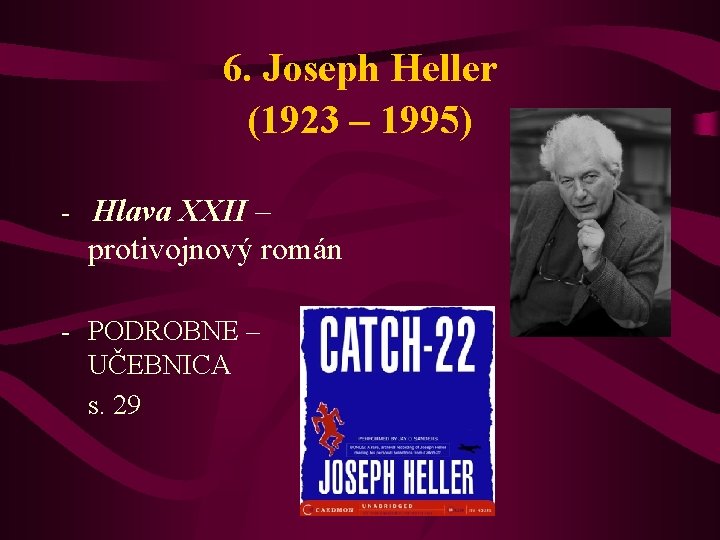 6. Joseph Heller (1923 – 1995) - Hlava XXII – protivojnový román - PODROBNE