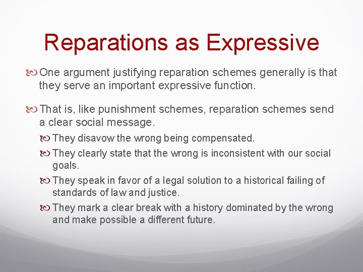 Reparations as Expressive One argument justifying reparation schemes generally is that they serve an