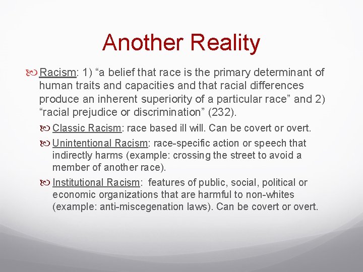 Another Reality Racism: 1) “a belief that race is the primary determinant of human