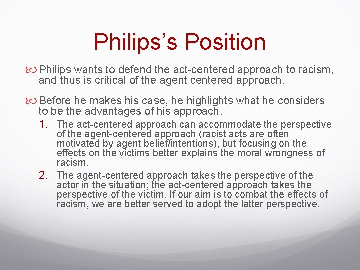 Philips’s Position Philips wants to defend the act-centered approach to racism, and thus is