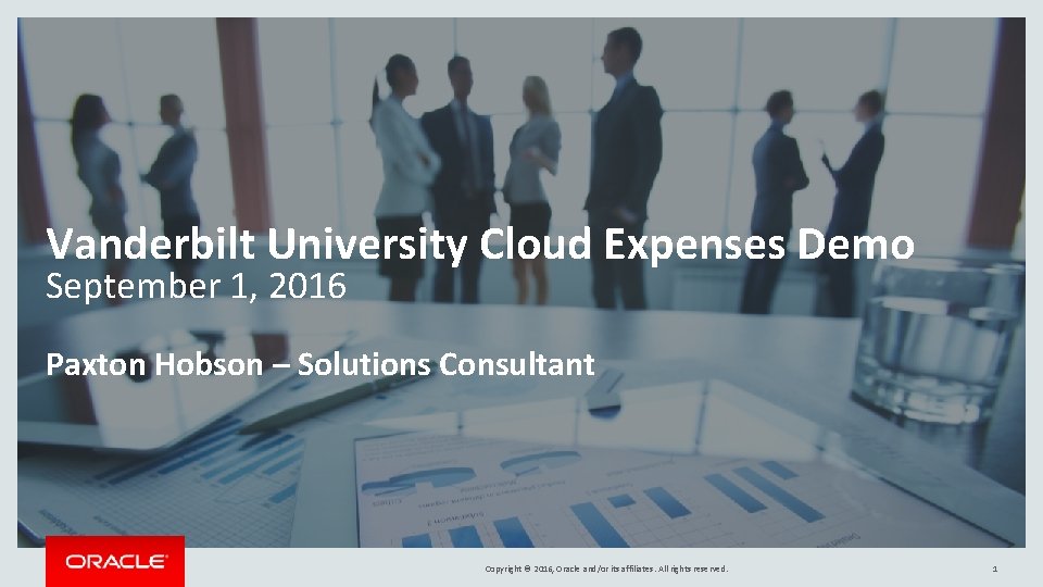 Vanderbilt University Cloud Expenses Demo September 1, 2016 Paxton Hobson – Solutions Consultant Copyright