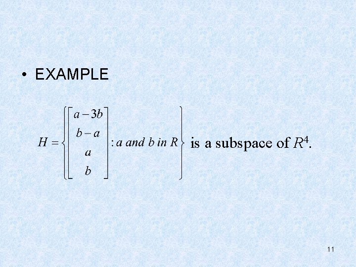  • EXAMPLE is a subspace of R 4. 11 