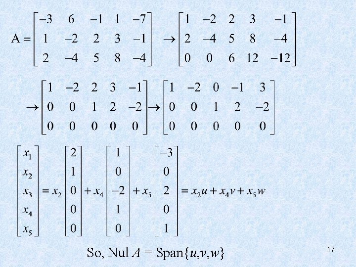 So, Nul A = Span{u, v, w} 17 
