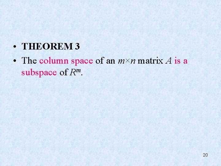  • THEOREM 3 • The column space of an m×n matrix A is