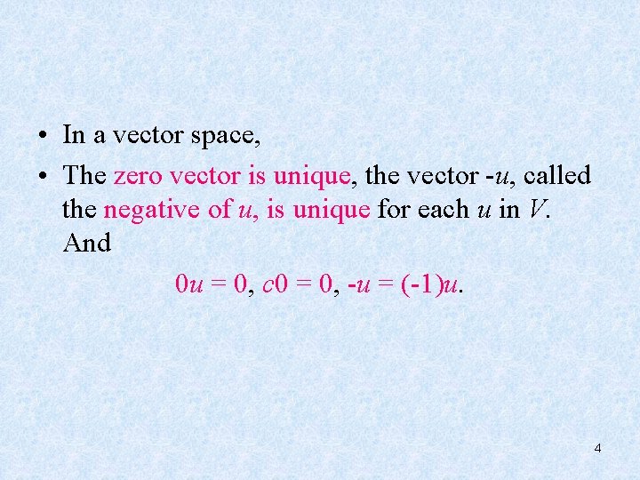  • In a vector space, • The zero vector is unique, the vector