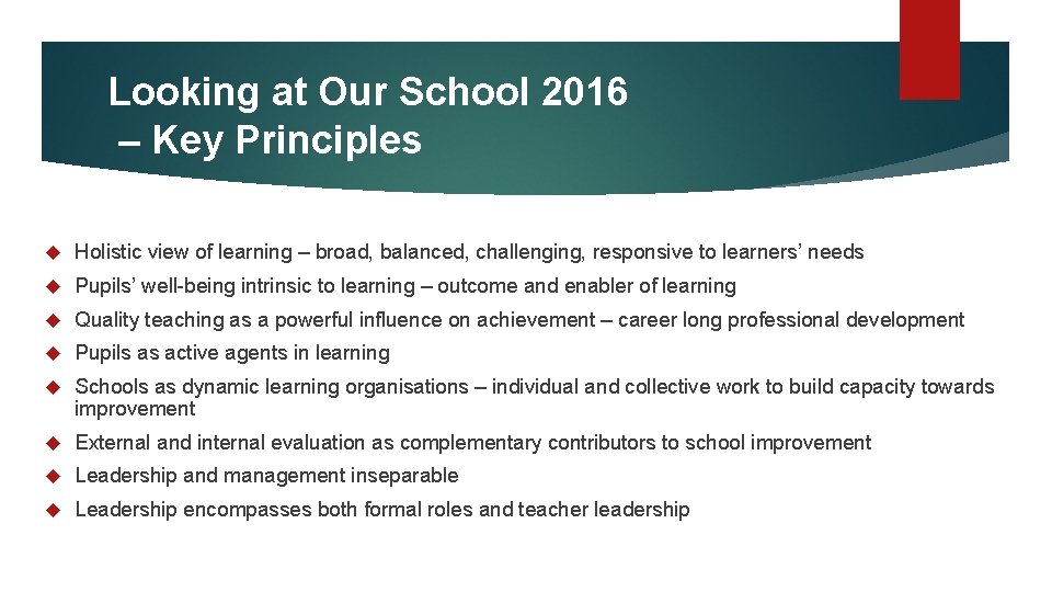 Looking at Our School 2016 – Key Principles Holistic view of learning – broad,