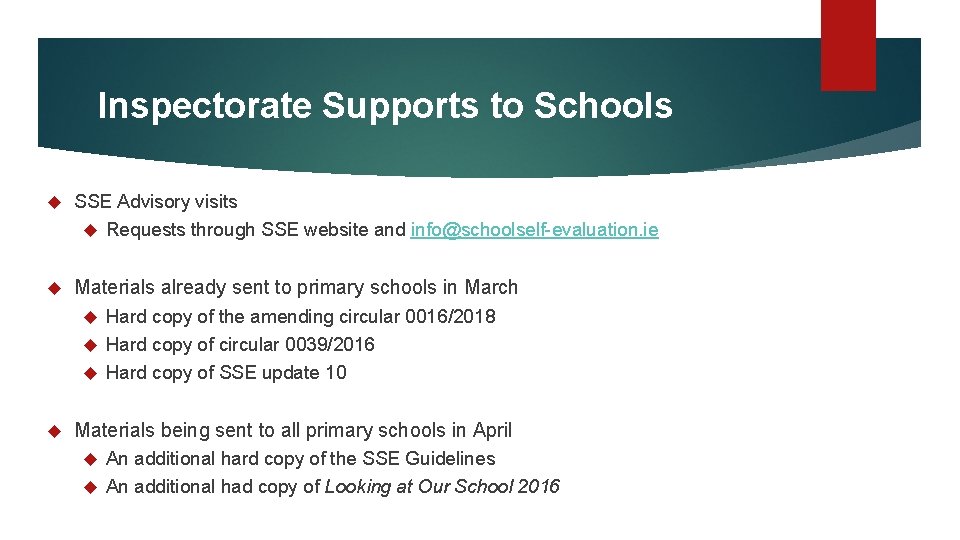 Inspectorate Supports to Schools SSE Advisory visits Requests through SSE website and info@schoolself-evaluation. ie