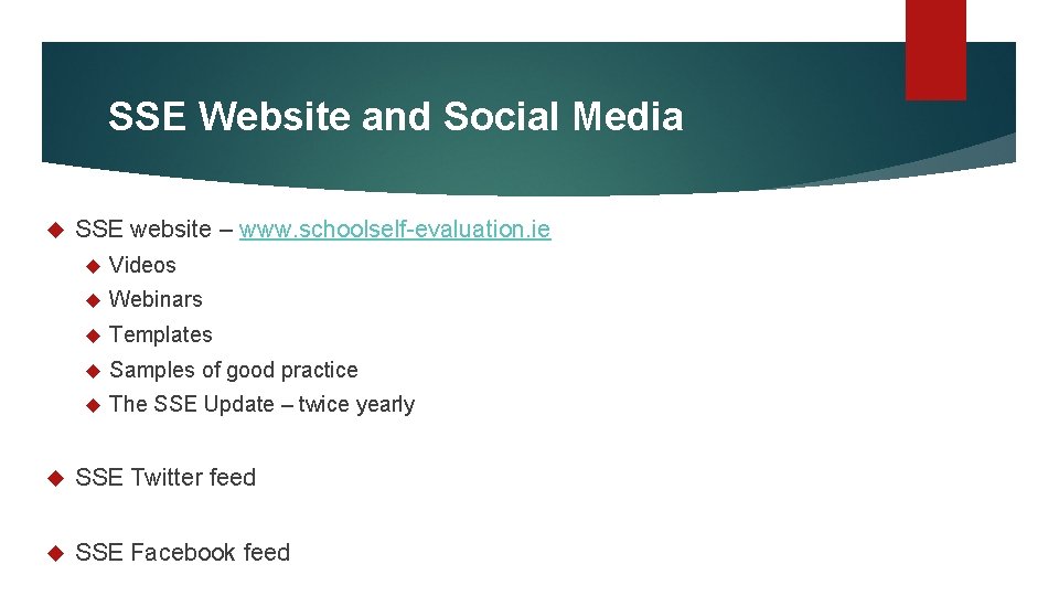 SSE Website and Social Media SSE website – www. schoolself-evaluation. ie Videos Webinars Templates