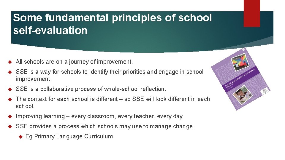 Some fundamental principles of school self-evaluation All schools are on a journey of improvement.