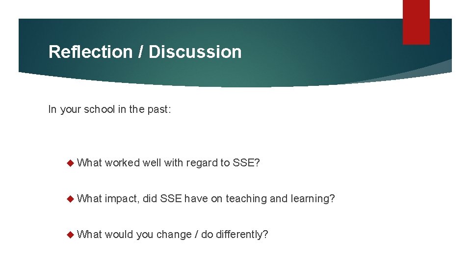 Reflection / Discussion In your school in the past: What worked well with regard