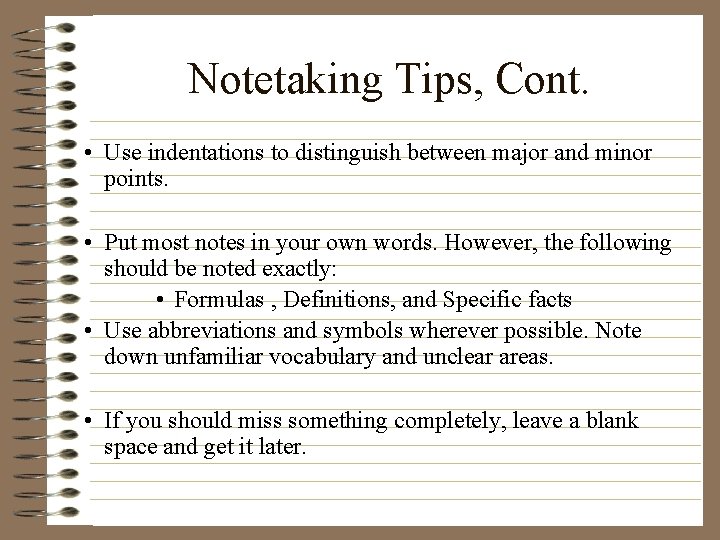 Notetaking Tips, Cont. • Use indentations to distinguish between major and minor points. •
