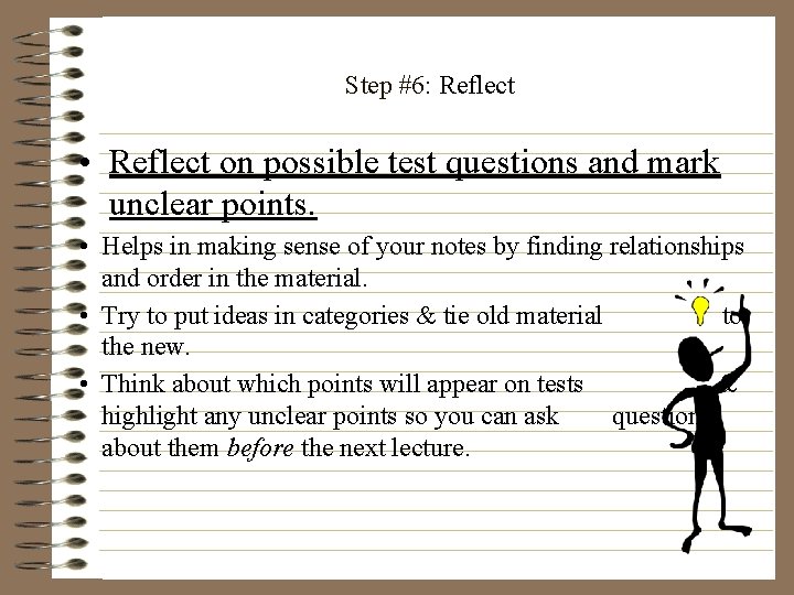 Step #6: Reflect • Reflect on possible test questions and mark unclear points. •