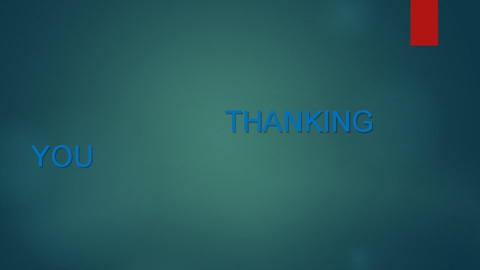 THANKING YOU 