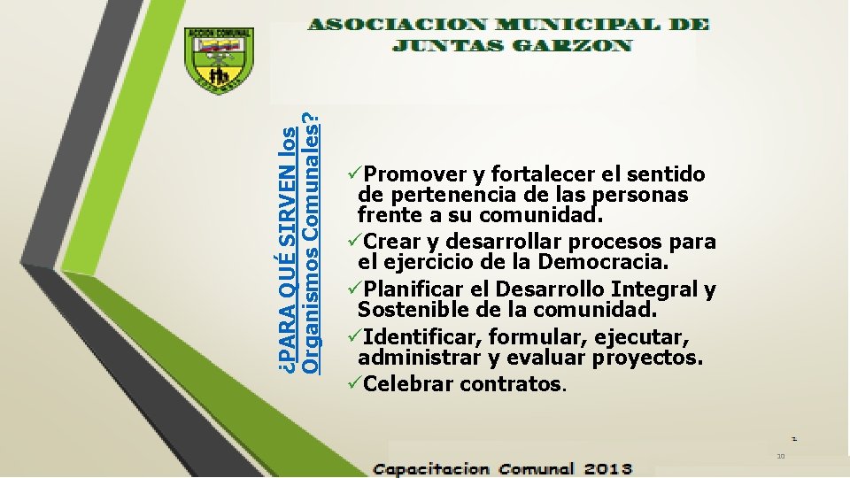 ¿PARA QUÉ SIRVEN los Organismos Comunales? üPromover y fortalecer el sentido de pertenencia de
