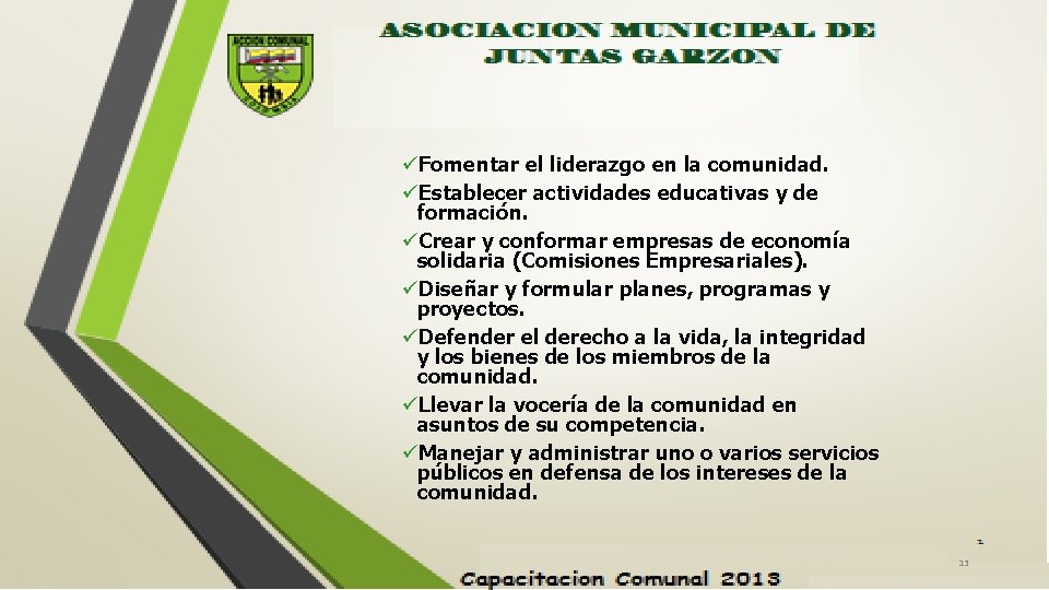 üFomentar el liderazgo en la comunidad. üEstablecer actividades educativas y de formación. üCrear y