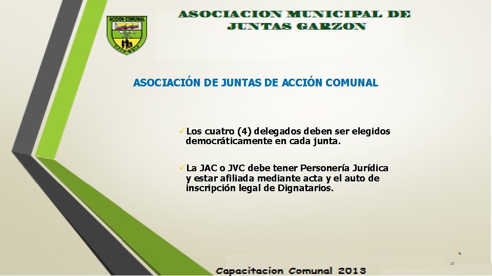 ASOCIACIÓN DE JUNTAS DE ACCIÓN COMUNAL üLos cuatro (4) delegados deben ser elegidos democráticamente