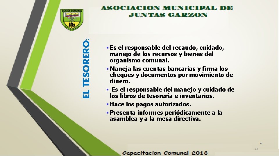 EL TESORERO: § Es el responsable del recaudo, cuidado, manejo de los recursos y