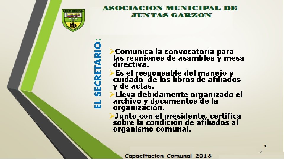 EL SECRETARIO: ØComunica la convocatoria para las reuniones de asamblea y mesa directiva. ØEs