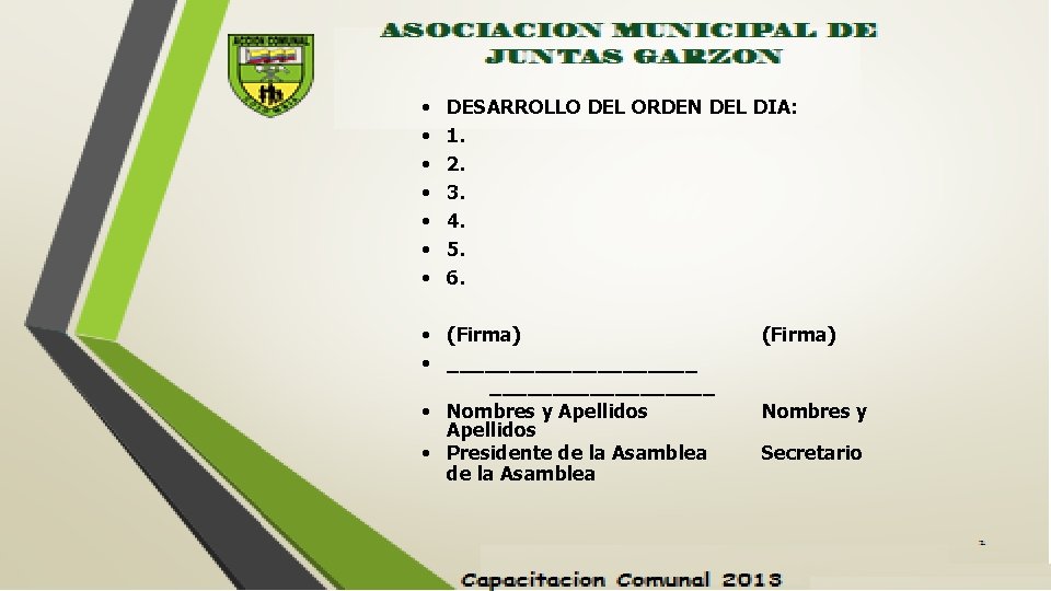  • • DESARROLLO DEL ORDEN DEL DIA: 1. 2. 3. 4. 5. 6.