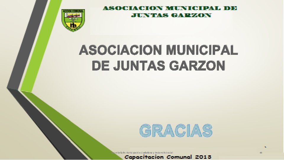 ASOCIACION MUNICIPAL DE JUNTAS GARZON GRACIAS Secretaría de Participación Ciudadana y Desarrollo Social 45