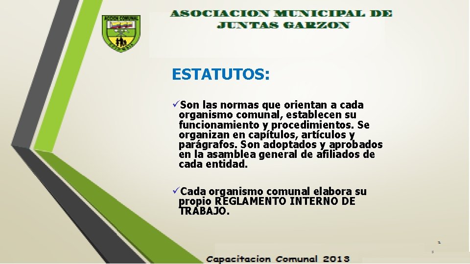 ESTATUTOS: üSon las normas que orientan a cada organismo comunal, establecen su funcionamiento y