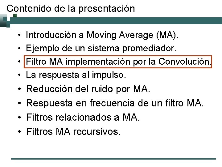 Contenido de la presentación • • Introducción a Moving Average (MA). Ejemplo de un