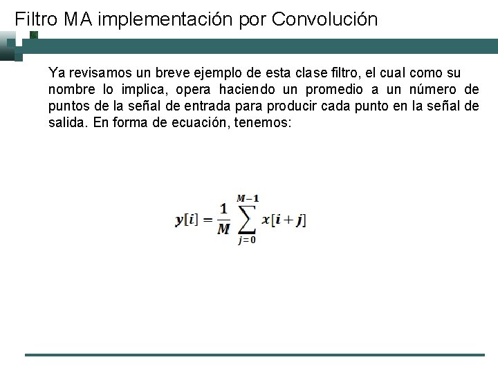 Filtro MA implementación por Convolución Ya revisamos un breve ejemplo de esta clase filtro,