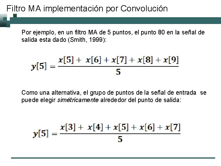 Filtro MA implementación por Convolución Por ejemplo, en un filtro MA de 5 puntos,