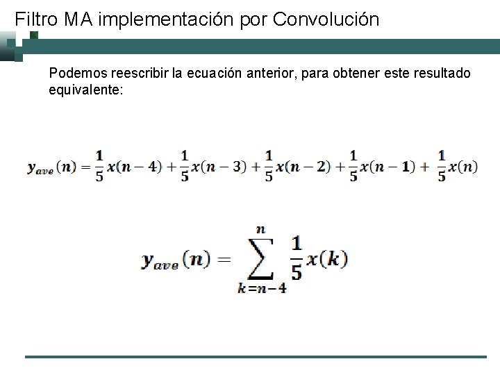 Filtro MA implementación por Convolución Podemos reescribir la ecuación anterior, para obtener este resultado