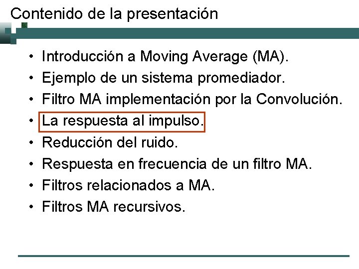 Contenido de la presentación • • Introducción a Moving Average (MA). Ejemplo de un
