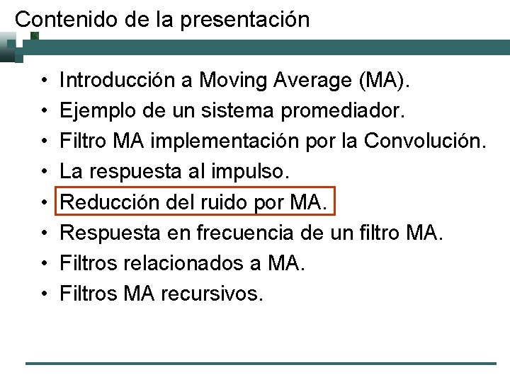 Contenido de la presentación • • Introducción a Moving Average (MA). Ejemplo de un