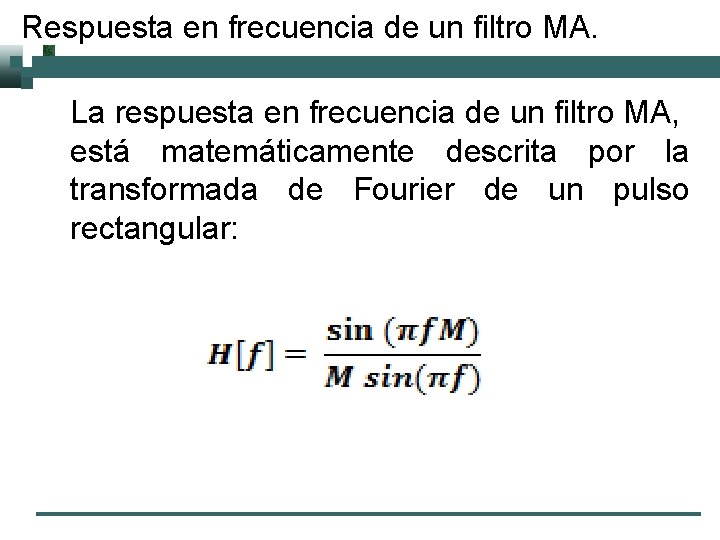 Respuesta en frecuencia de un filtro MA. La respuesta en frecuencia de un filtro