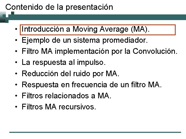 Contenido de la presentación • • Introducción a Moving Average (MA). Ejemplo de un