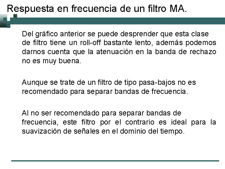 Respuesta en frecuencia de un filtro MA. Del gráfico anterior se puede desprender que