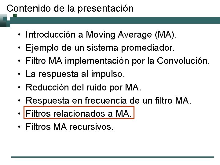 Contenido de la presentación • • Introducción a Moving Average (MA). Ejemplo de un