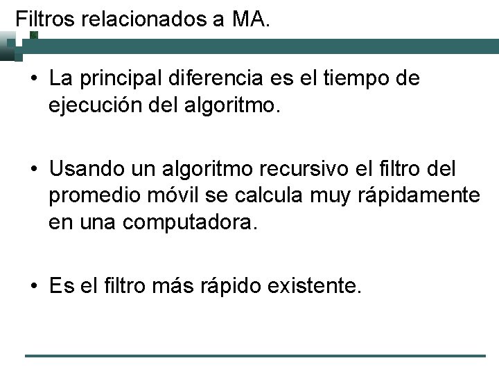 Filtros relacionados a MA. • La principal diferencia es el tiempo de ejecución del