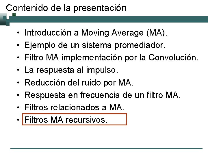 Contenido de la presentación • • Introducción a Moving Average (MA). Ejemplo de un