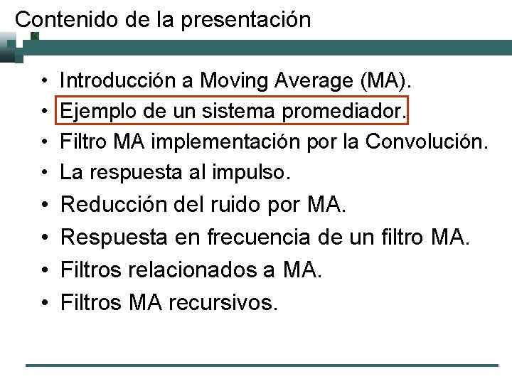 Contenido de la presentación • • Introducción a Moving Average (MA). Ejemplo de un