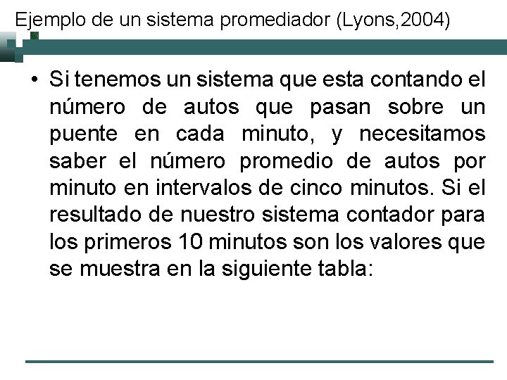 Ejemplo de un sistema promediador (Lyons, 2004) • Si tenemos un sistema que esta