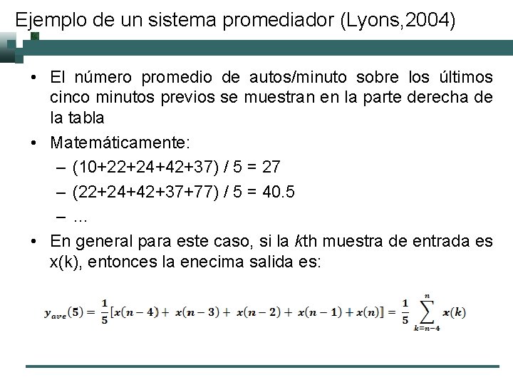 Ejemplo de un sistema promediador (Lyons, 2004) • El número promedio de autos/minuto sobre