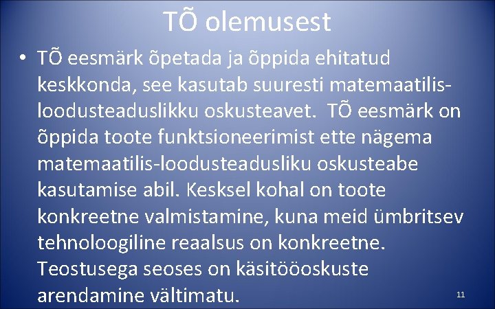 TÕ olemusest • TÕ eesmärk õpetada ja õppida ehitatud keskkonda, see kasutab suuresti matemaatilisloodusteaduslikku