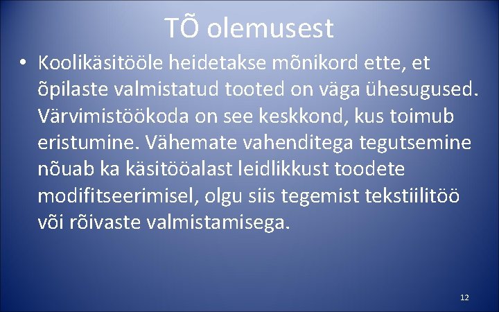 TÕ olemusest • Koolikäsitööle heidetakse mõnikord ette, et õpilaste valmistatud tooted on väga ühesugused.