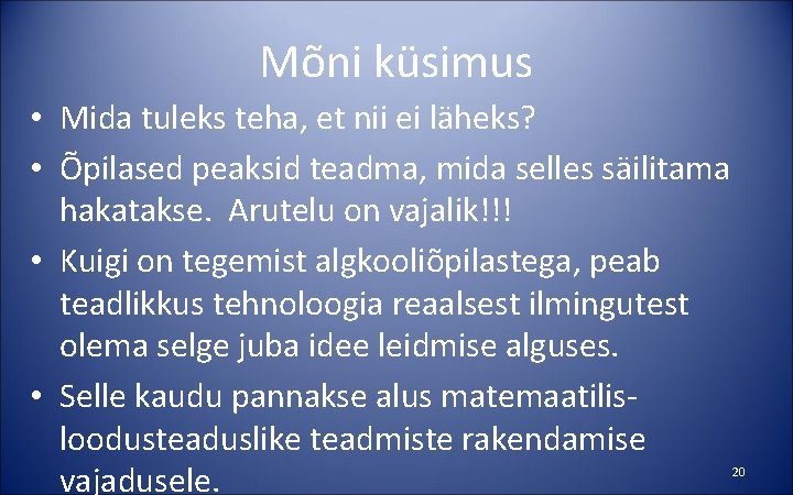 Mõni küsimus • Mida tuleks teha, et nii ei läheks? • Õpilased peaksid teadma,