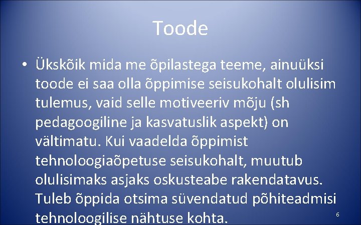 Toode • Ükskõik mida me õpilastega teeme, ainuüksi toode ei saa olla õppimise seisukohalt