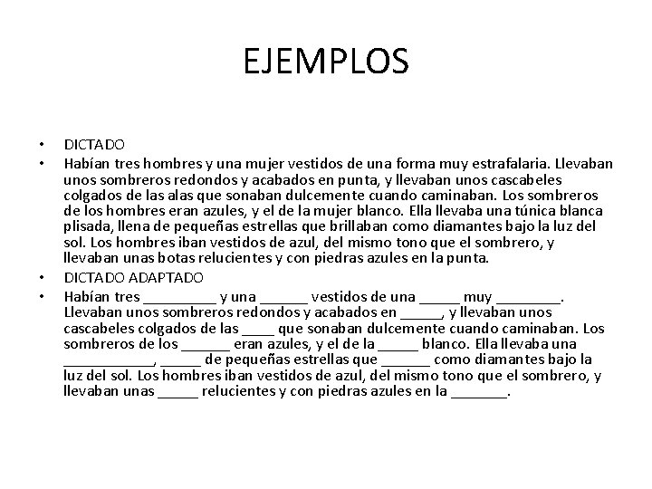 EJEMPLOS • • DICTADO Habían tres hombres y una mujer vestidos de una forma