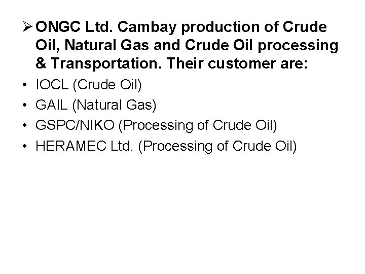 Ø ONGC Ltd. Cambay production of Crude Oil, Natural Gas and Crude Oil processing