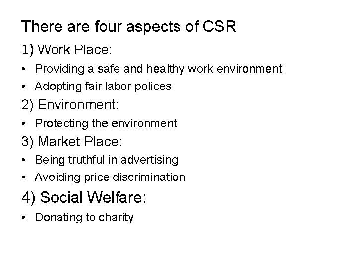 There are four aspects of CSR 1) Work Place: • Providing a safe and