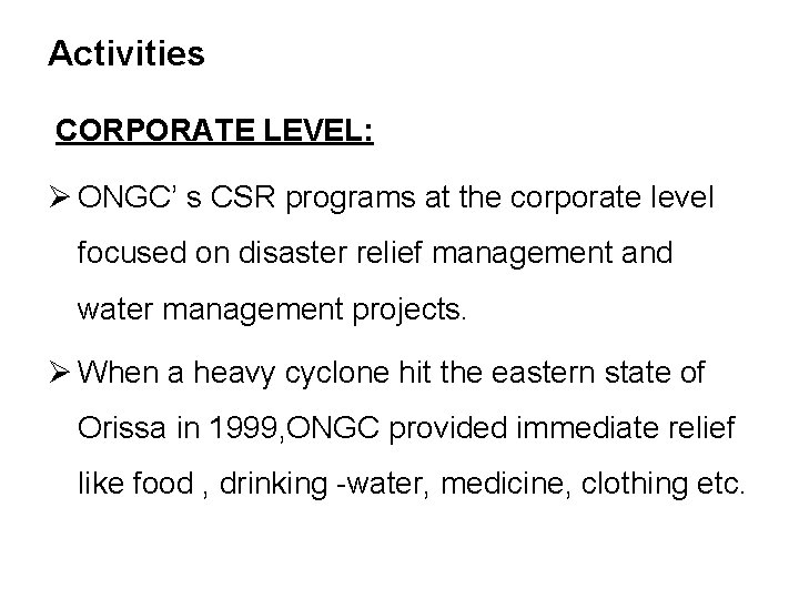 Activities CORPORATE LEVEL: Ø ONGC’ s CSR programs at the corporate level focused on